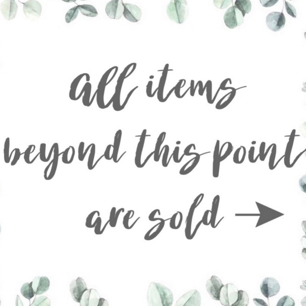 All items SOLD beyond this point